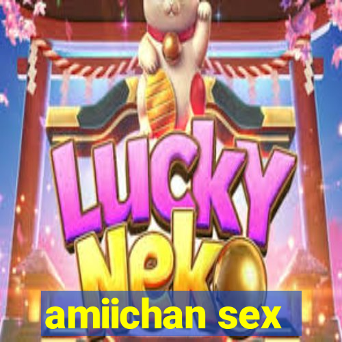 amiichan sex